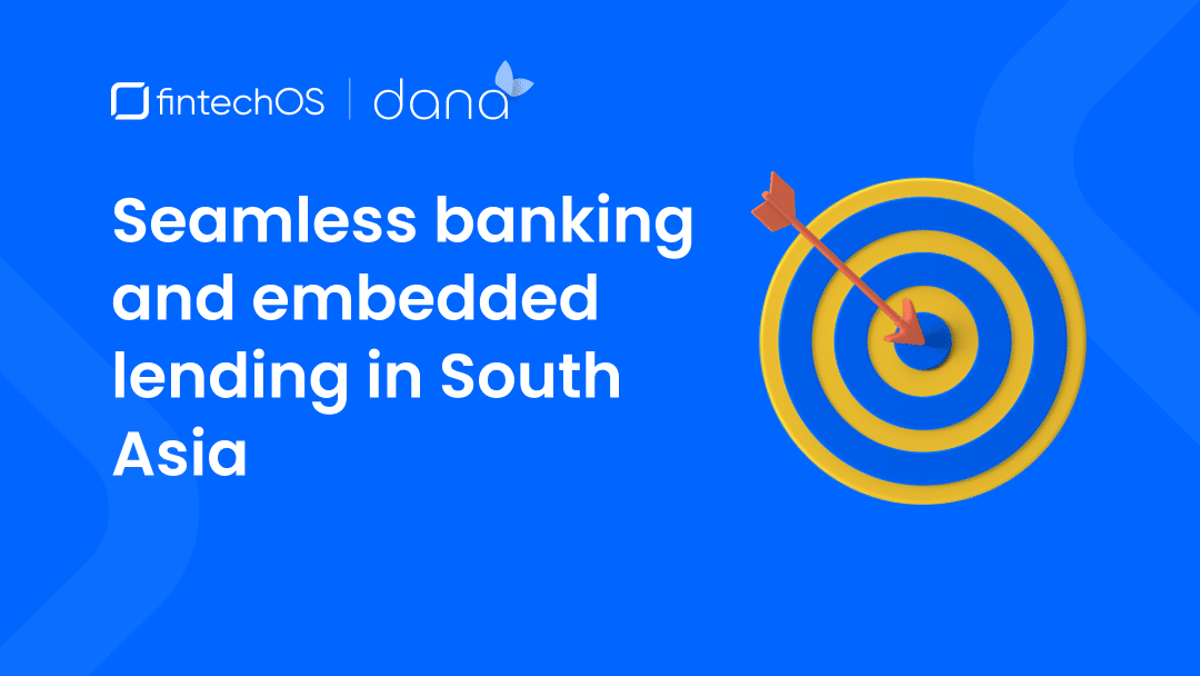 Dana x FintechOS Seamless banking and embedded lending in South Asia