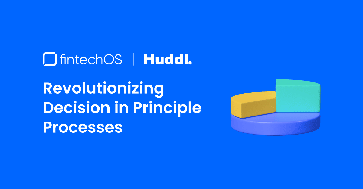 Huddl and FintechOS revolutionizing decision in Principle Processes